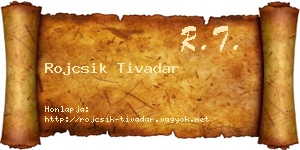 Rojcsik Tivadar névjegykártya